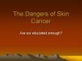 The Dangers of Skin Cancer PowerPoint PPT Presentation