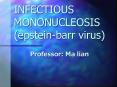 INFECTIOUS MONONUCLEOSIS (epstein-barr virus) PowerPoint PPT Presentation