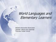World Languages and Elementary Learners Roberta Hernandez