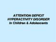 ATTENTION DEFICIT HYPERACTIVITY DISORDER In Children PowerPoint PPT Presentation