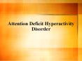 Attention Deficit Hyperactivity Disorder PowerPoint PPT Presentation