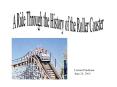 A Ride Through the History of the Roller Coaster PowerPoint PPT Presentation