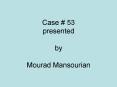 Case  53 presented  by  Mourad Mansourian PowerPoint PPT Presentation
