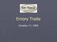 Emory Trade PowerPoint PPT Presentation