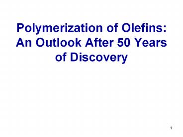 Polymerization of Olefins: An Outlook After 50 Years of Discovery