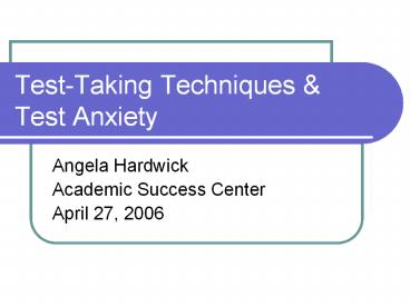 Test-Taking Techniques & Test Anxiety
