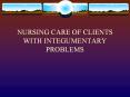 NURSING CARE OF CLIENTS WITH INTEGUMENTARY PROBLEMS PowerPoint PPT Presentation