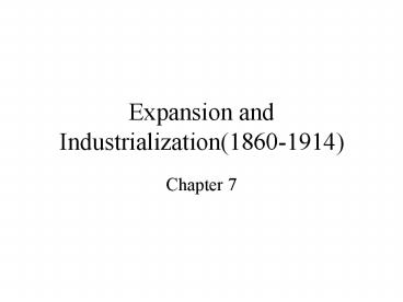 Expansion and Industrialization(1860-1914)