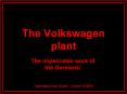 The Volkswagen plant The Volkswagen plant The impeccable PowerPoint PPT Presentation