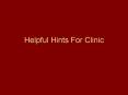 Helpful Hints For Clinic PowerPoint PPT Presentation