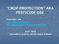 CROP PROTECTION AKA PESTICIDE USE PowerPoint PPT Presentation