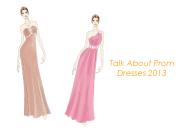 Talk About Prom Dresses 2013