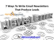 7 Ways To Write Email Newsletters That Produce Leads