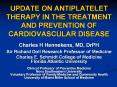 UPDATE ON ANTIPLATELET THERAPY IN THE TREATMENT AND PREVENTION OF CARDIOVASCULAR DISEASE PowerPoint PPT Presentation