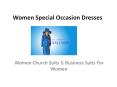 Women Special Occasion Dresses | Business Suits For Women | Women Church Suits PowerPoint PPT Presentation