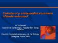 Colesterol y enfermedad coronaria їDуnde estamos? PowerPoint PPT Presentation