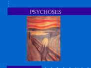 PSYCHOSES PSYCHOSES Symptoms Delusions Hallucinations