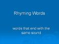 Rhyming Words PowerPoint PPT Presentation