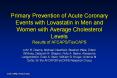 Primary Prevention of Acute Coronary Events with Lovastatin in Men and Women with Average Cholesterol Levels Results of AFCAPS/TexCAPS PowerPoint PPT Presentation