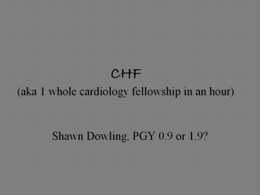 CHF (aka 1 whole cardiology fellowship in an hour)