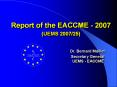 Report of the EACCME - 2007 (UEMS 2007/25)   Dr. Bernard Maillet  Secretary General  UEMS - EACCME PowerPoint PPT Presentation