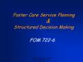 Foster Care Service Planning & Structured Decision Making PowerPoint PPT Presentation