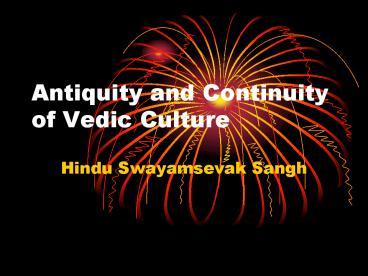 Antiquity and Continuity of Vedic Culture