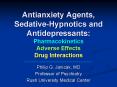 Antianxiety Agents, Sedative-Hypnotics and Antidepressants: Pharmacokinetics Adverse Effects Drug Interactions PowerPoint PPT Presentation