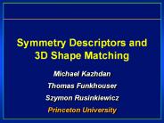 Symmetry Descriptors and 3D Shape Matching