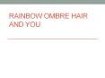 Rainbow hairstyle Ombre hair PowerPoint PPT Presentation