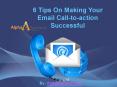 6 Tips On Making Your Email Call-to-action Successful PowerPoint PPT Presentation
