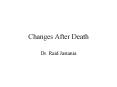 Changes After Death PowerPoint PPT Presentation