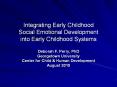Integrating Early Childhood Social Emotional Development into Early Childhood Systems PowerPoint PPT Presentation