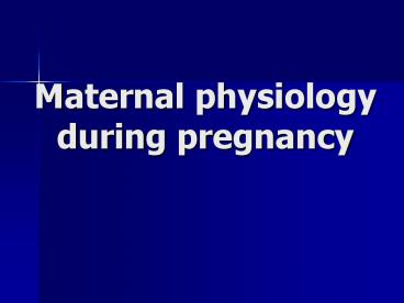 Maternal physiology during pregnancy