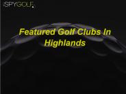 Featured Golf Clubs In Highlands