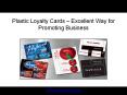 Plastic Loyalty Cards – Excellent Way for Promoting Business PowerPoint PPT Presentation