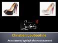 Christian Louboutin shoes: A prized possession for many PowerPoint PPT Presentation