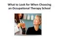 What to Look for When Choosing an Occupational Therapy School PowerPoint PPT Presentation
