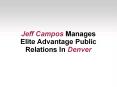 Jeff Campos Manages Elite Advantage Public Relations In Denver PowerPoint PPT Presentation