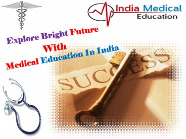 Explore Bright Future With Medical Education In India