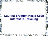 Laurina Bragdon Has a Keen Interest in Traveling