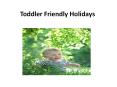 Toddler Friendly Holidays PowerPoint PPT Presentation