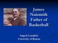 James Naismith Father of Basketball PowerPoint PPT Presentation
