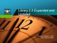 Library 2.0 Expanded and Updated PowerPoint PPT Presentation