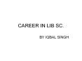 CAREER IN LIB SC. PowerPoint PPT Presentation