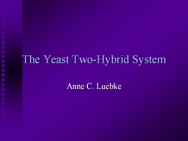 The Yeast Two-Hybrid System