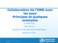 Collaboration de l'OMS avec les pays Principes et quelques exemples PowerPoint PPT Presentation
