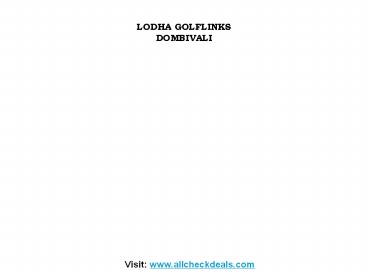 Lodha Golflinks in Dombivali Mumbai @ 9555666555