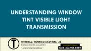 Understanding Window Tint Visible Light Transmission