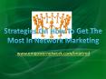 Strategies On How To Get The Most In Network Marketing PowerPoint PPT Presentation